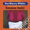 Fat Harry White - Hmmm Baby cd
