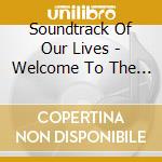 Soundtrack Of Our Lives - Welcome To The Infant Fre cd musicale di Soundtrack Of Our Lives