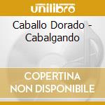 Caballo Dorado - Cabalgando cd
