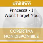 Princessa - I Won't Forget You cd musicale di Princessa