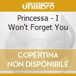 Princessa - I Won't Forget You cd