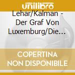 Lehar/Kalman - Der Graf Von Luxemburg/Die Zirkusprin cd