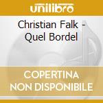 Christian Falk - Quel Bordel cd musicale di Christian Falk