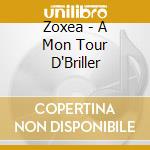 Zoxea - A Mon Tour D'Briller