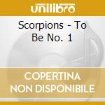 Scorpions - To Be No. 1 cd