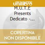 M.U.T.E Presents Dedicato - Dedicato/Dedicato cd