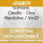 Scimone, Claudio - Ctos Mandoline / Vm25 cd musicale di Scimone, Claudio