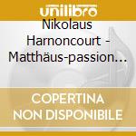 Nikolaus Harnoncourt - Matthäus-passion (az) cd