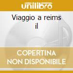 Viaggio a reims il cd