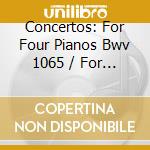 Concertos: For Four Pianos Bwv 1065 / For Three Pianos Bwv 1063, 1064 / Various (2 Cd) cd
