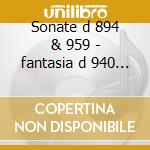 Sonate d 894 & 959 - fantasia d 940 (ult cd