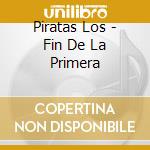 Piratas Los - Fin De La Primera cd