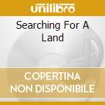 Searching For A Land cd