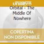 Orbital - The Middle Of Nowhere cd musicale di ORBITAL