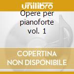 Opere per pianoforte vol. 1 cd