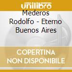 Mederos Rodolfo - Eterno Buenos Aires cd