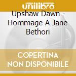 Upshaw Dawn - Hommage A Jane Bethori cd