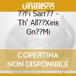 ??Fi Sarr?? - Th' All??Xeis Gn??Mi cd