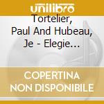 Tortelier, Paul And Hubeau, Je - Elegie - Sonate / Op.109 - Trio / O cd