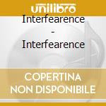 Interfearence - Interfearence cd musicale di Interfearence