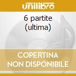 6 partite (ultima) cd