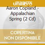 Aaron Copland - Appalachian Spring (2 Cd)