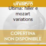 Ultima: hiller e mozart variations cd musicale di Reger\keilberth