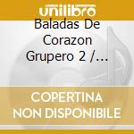 Baladas De Corazon Grupero 2 / Various cd