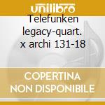 Telefunken legacy-quart. x archi 131-18 cd