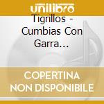 Tigrillos - Cumbias Con Garra Popurrimix cd musicale di Tigrillos