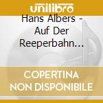 Hans Albers - Auf Der Reeperbahn Nachts Um Halb Eins cd