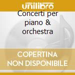 Concerti per piano & orchestra
