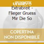 Extrabreit - Flieger Gruess Mir Die So cd musicale di Extrabreit