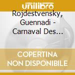 Rojdestvensky, Guennadi - Carnaval Des Animaux/Vm68 cd musicale di Rojdestvensky, Guennadi