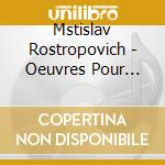 Mstislav Rostropovich - Oeuvres Pour Piano Andorgue / Vm67 cd