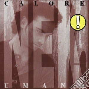 Nek - Calore Umano cd musicale di NEK