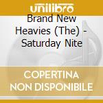 Brand New Heavies (The) - Saturday Nite cd