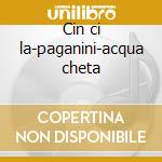 Cin ci la-paganini-acqua cheta cd