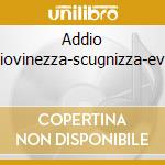 Addio giovinezza-scugnizza-eva cd