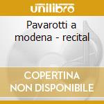 Pavarotti a modena - recital cd