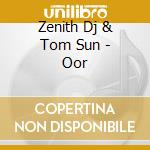 Zenith Dj & Tom Sun - Oor cd