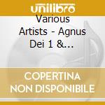 Various Artists - Agnus Dei 1 & 2 (2 Cd) cd