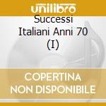 Successi Italiani Anni 70 (I) cd