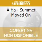 A-Ha - Summer Moved On cd musicale di A-HA