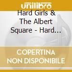 Hard Girls & The Albert Square - Hard Girls & The Albert Square cd