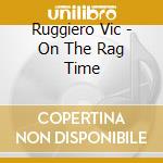 Ruggiero Vic - On The Rag Time cd