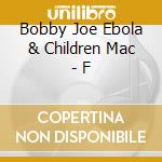 Bobby Joe Ebola & Children Mac - F cd