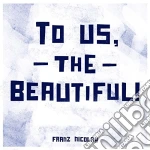 (LP Vinile) Franz Nicolay - To Us, The Beautiful vinile