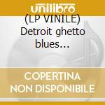 (LP VINILE) Detroit ghetto blues 1948-1954 cd