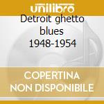 Detroit ghetto blues 1948-1954 cd